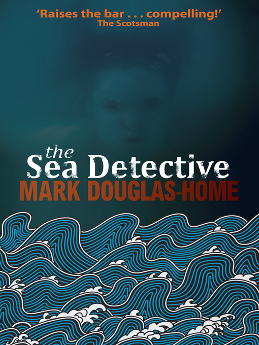 Title details for The Sea Detective by Mark Douglas-Home - Available